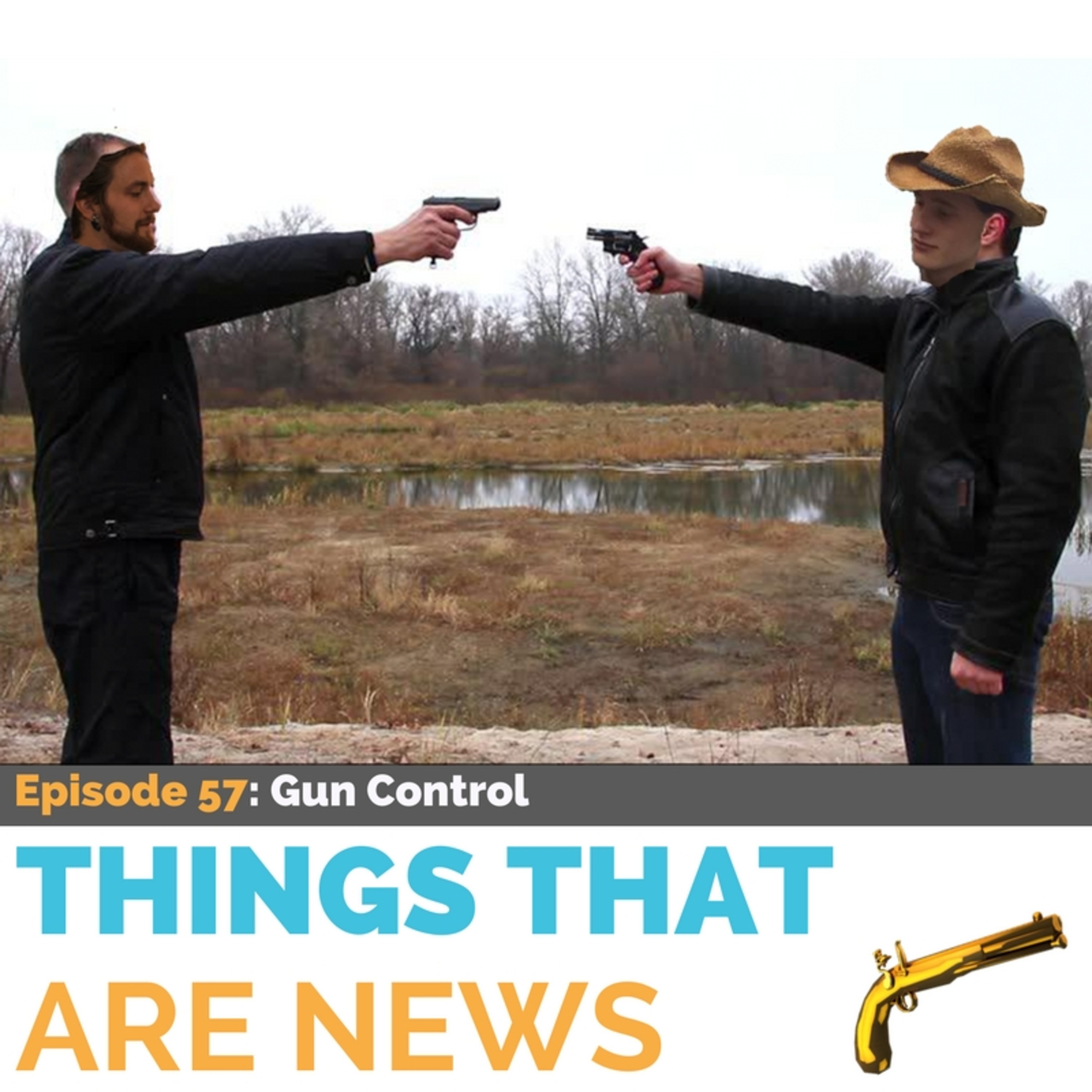 Things That Are News Ep.57: Gun Control episode artwork