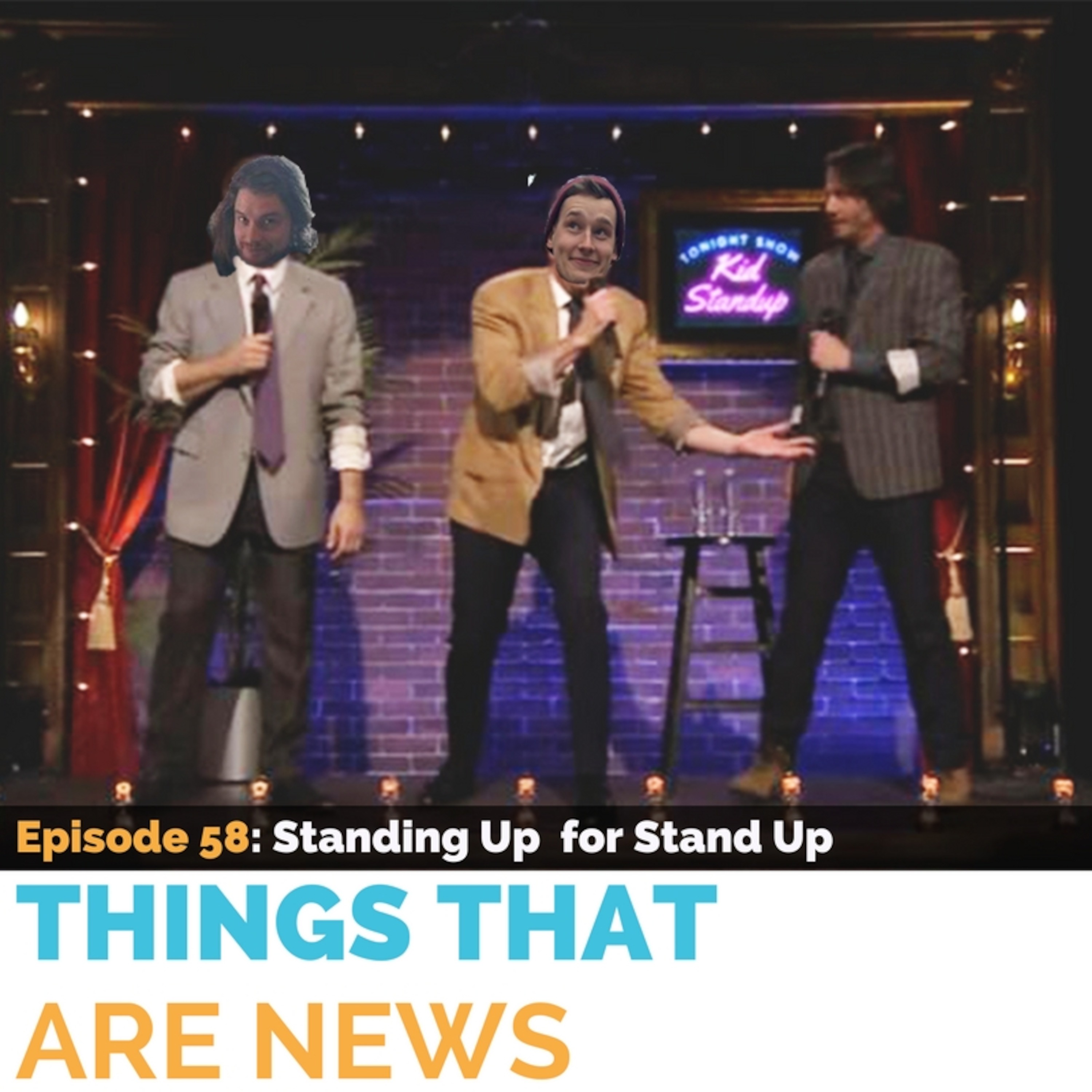 Things That Are News Ep.58: Standing Up for Stand Up episode artwork