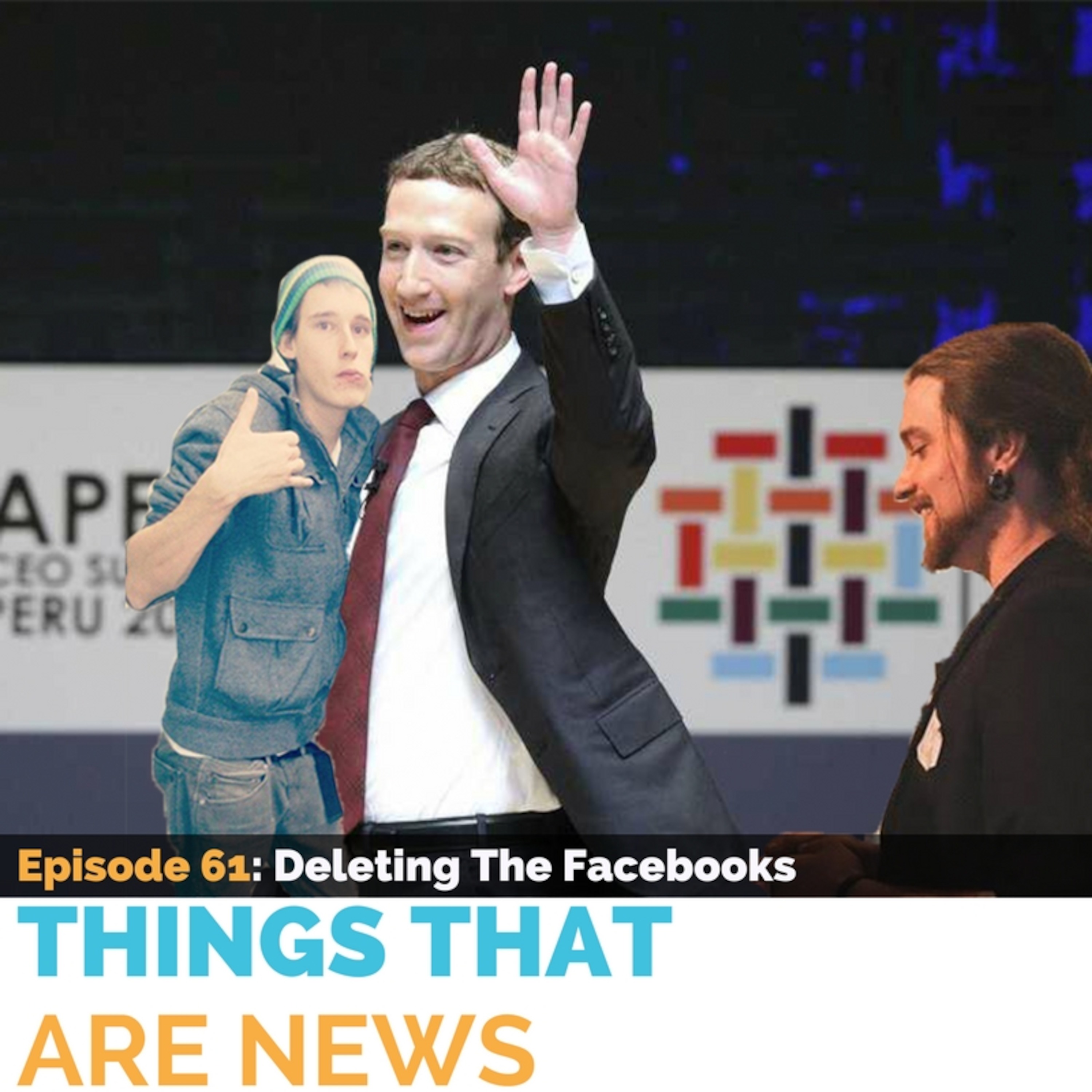 Things That Are News Ep.61: Deleting The Facebooks episode artwork