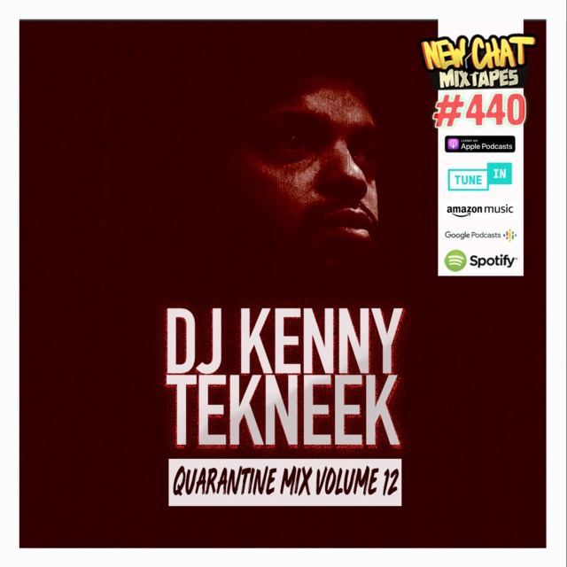 New Chat Mixtapes 440 Quarantine Mix Volume 12 By Dj Kenny Tekneek