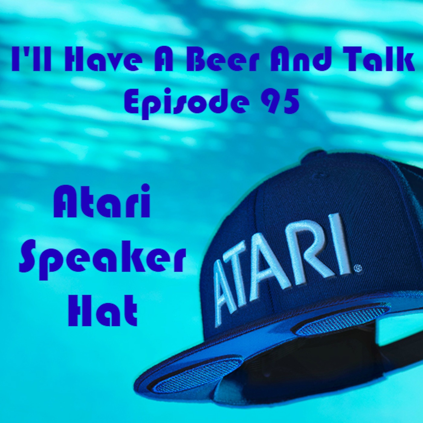 I'll Have A Beer And Talk Episode 95: Atari SpeakerHat