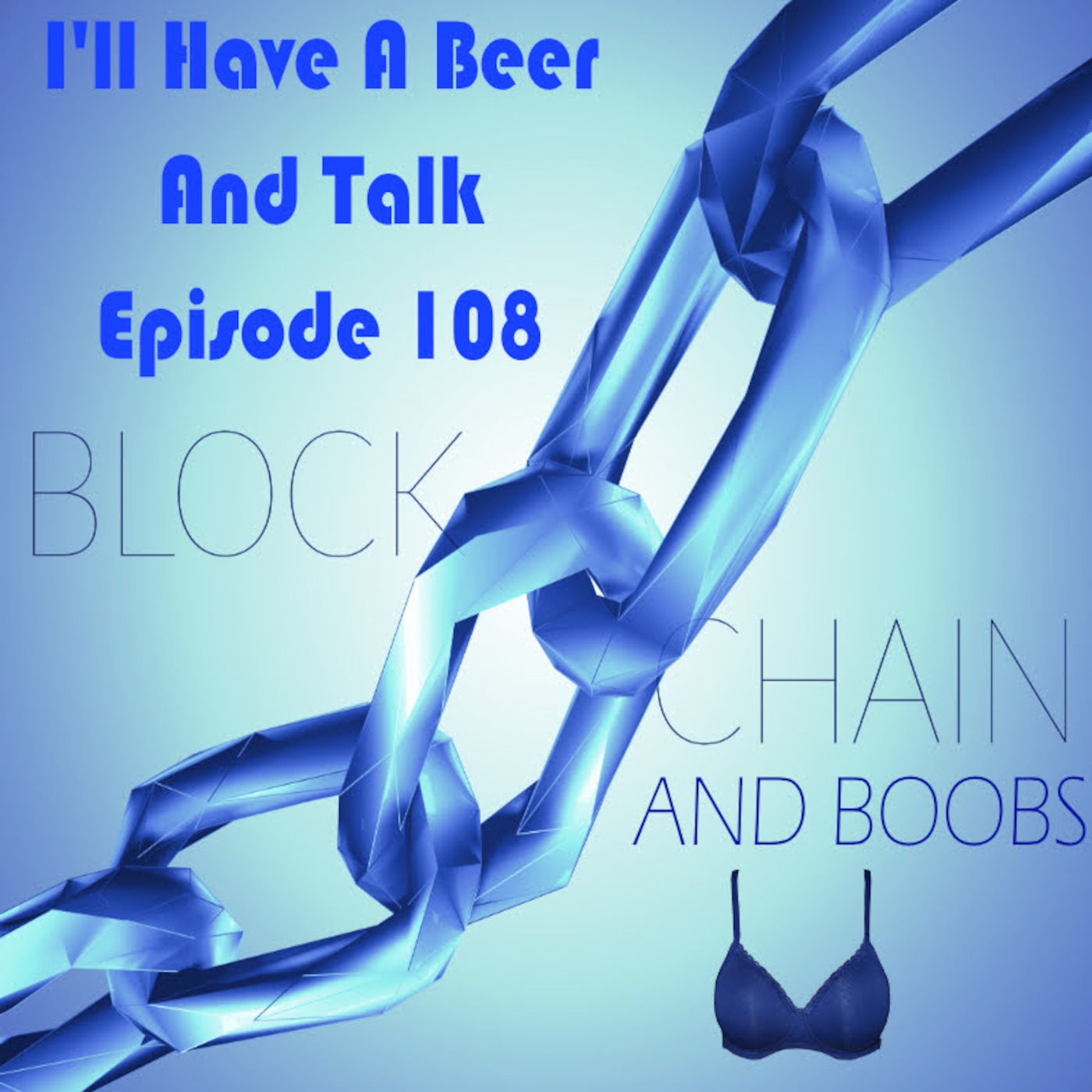I'll Have A Beer And Talk Episode 108: blockchain and boobs