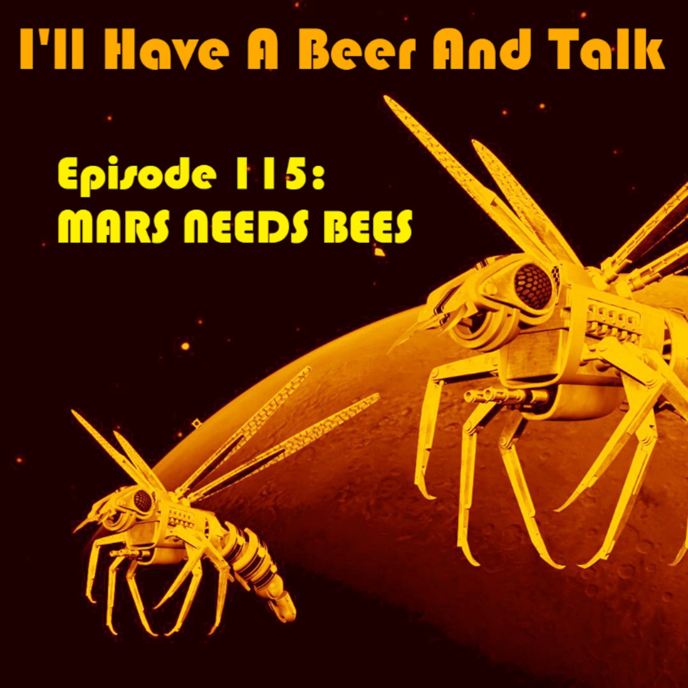I'll Have A Beer And Talk Episode 115: MARS NEEDS BEES