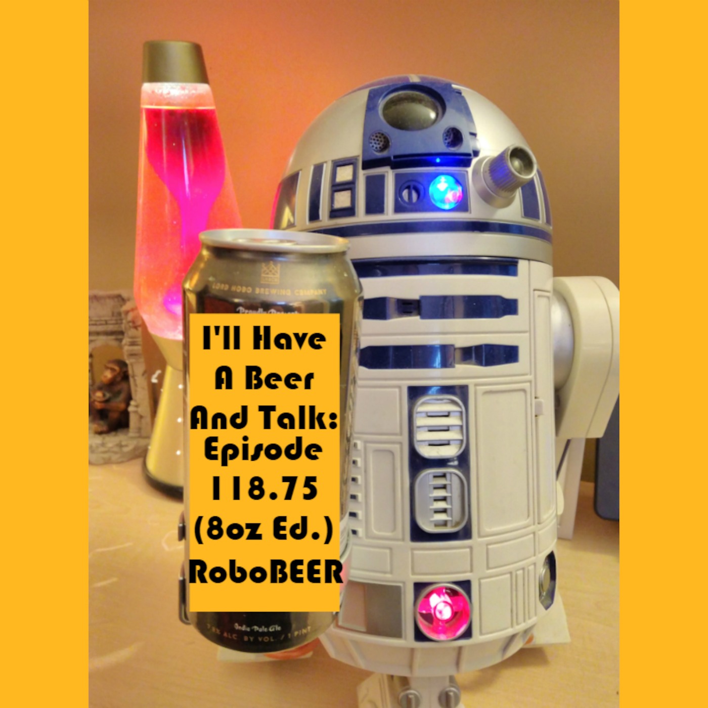 I’ll Have A Beer And Talk Episode 118.75: RoboBEER