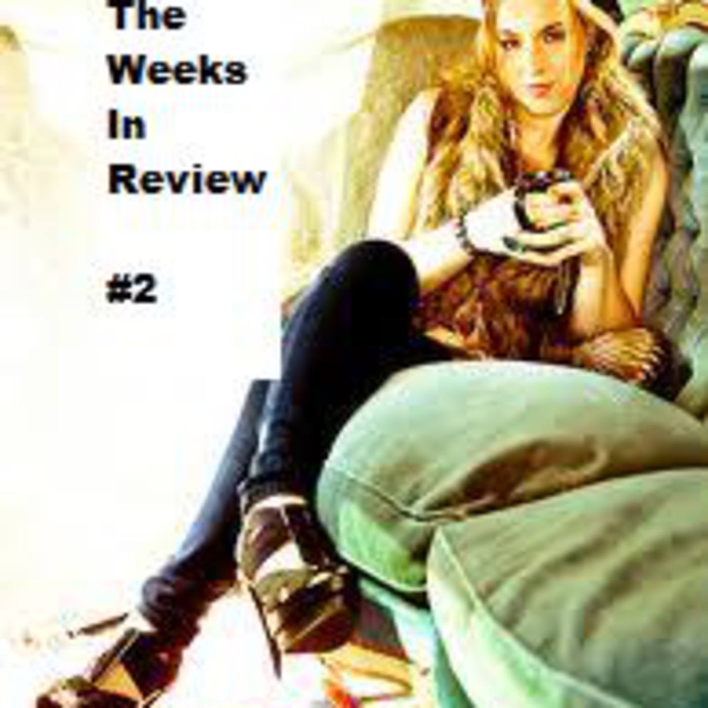 The Weeks In Review Episode 2