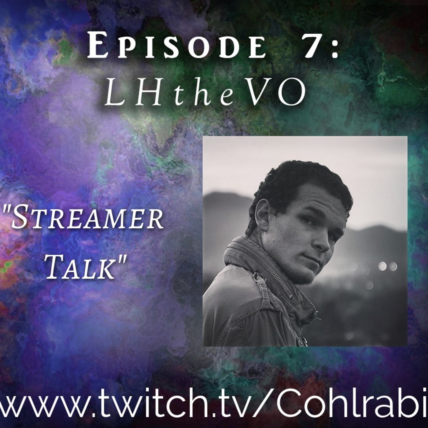 Episode 7: Streamer Talk w/ LHtheVO !