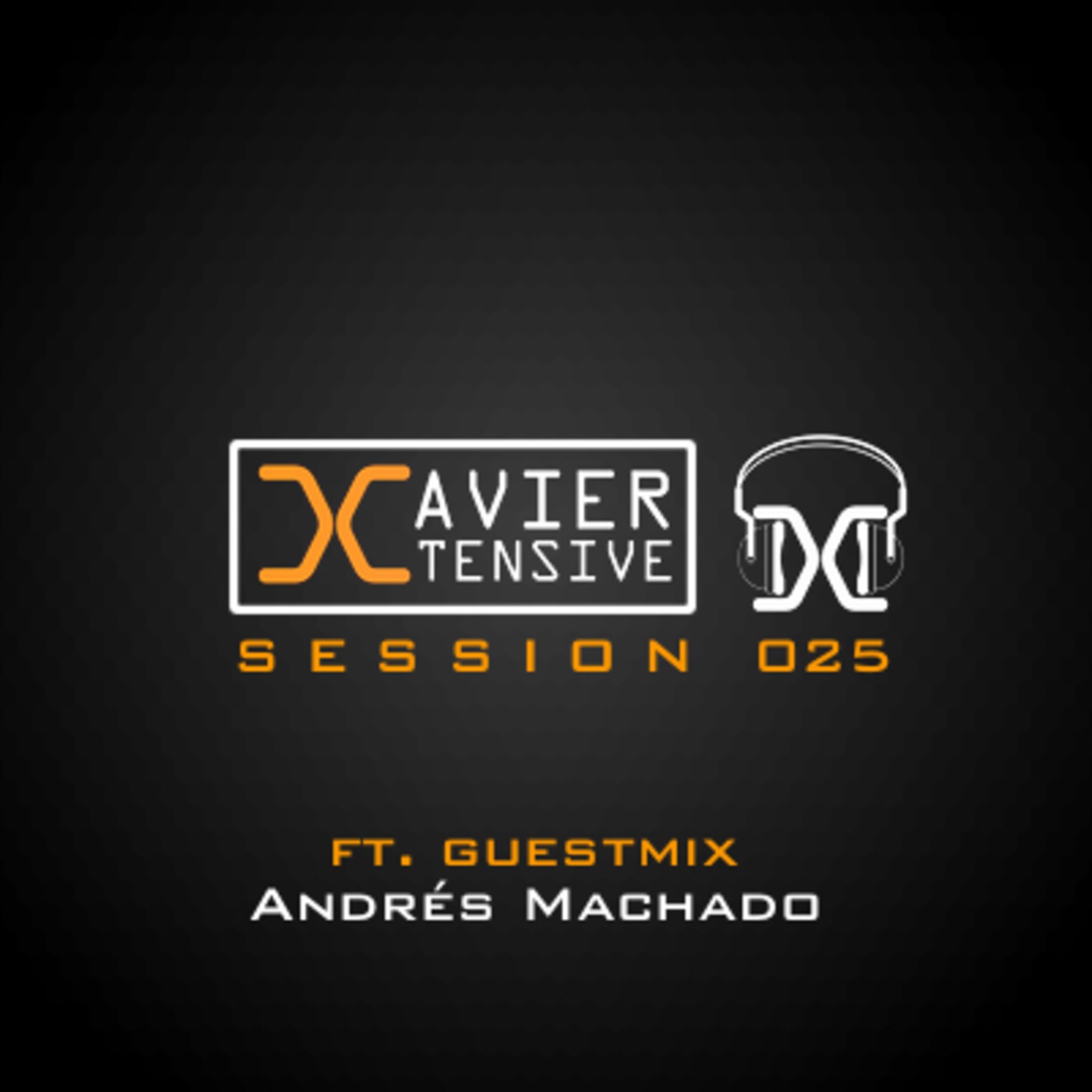 DJ Xavier - Xtensive Session #025_19.12.11 Featuring Andrés Machado guestmix