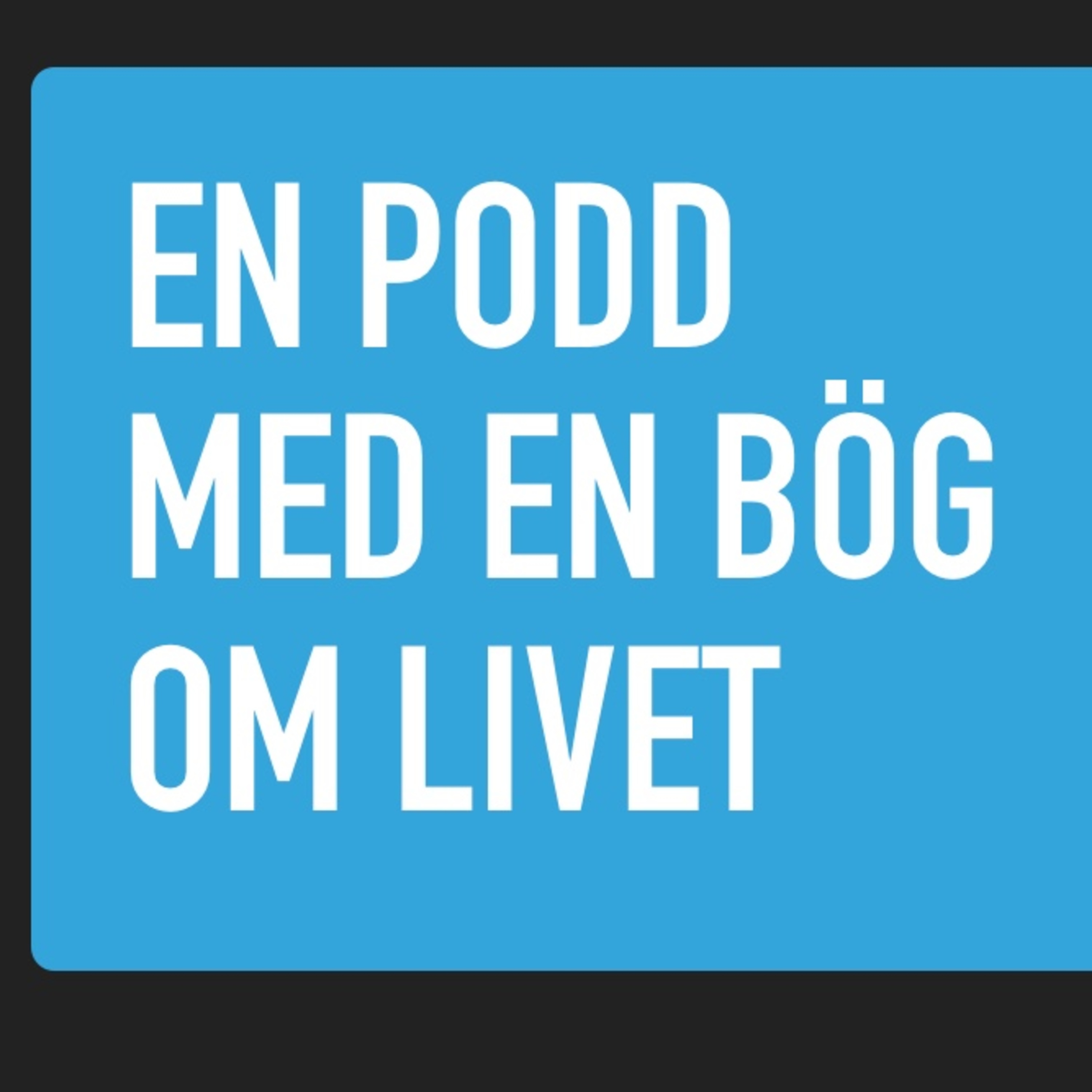 En podd Med en bög Om livet