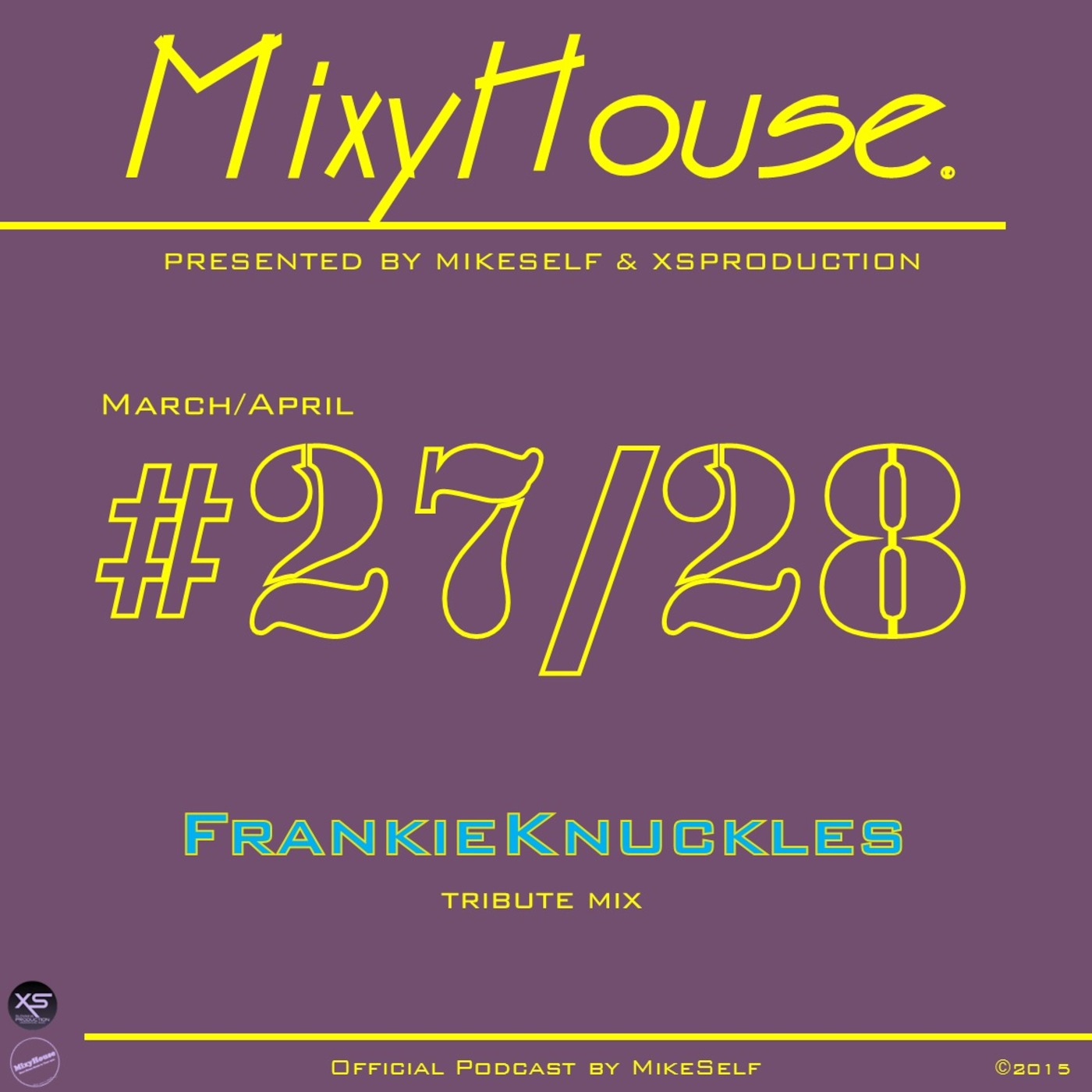 MixyHouse #27,28 (March/April 2015) FRANKIE KNUCKLES tribute mix presented by MikeSelf & XS Productions