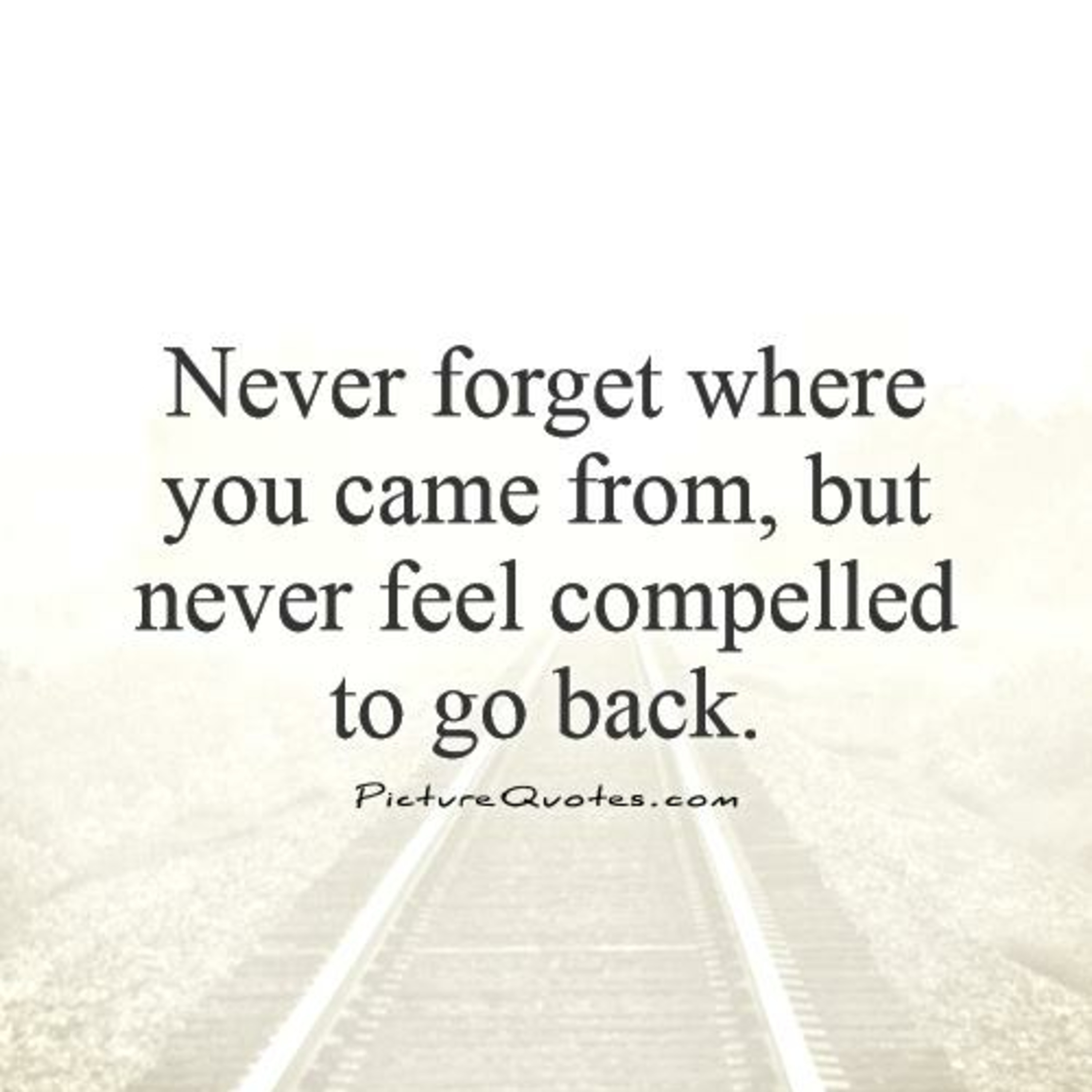 Never feeling пол. Never forget where you belong. Poster never forget where you came from. Look.where you came back.