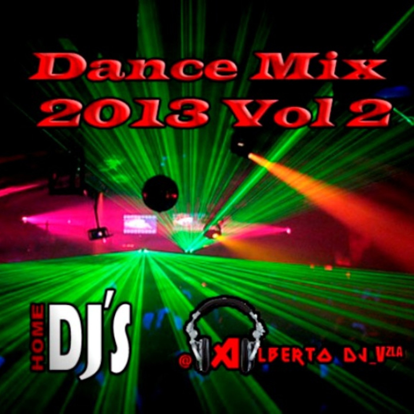 Dance Mix 2013 Vol. 2 @AlbertoDj_Vzla Dance Mix 2013 Vol. 2 @AlbertoDj_Vzla