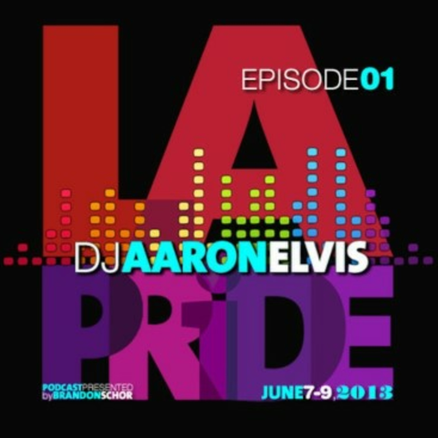 LA PRIDE: DJ AARON ELVIS - EPISODE 01