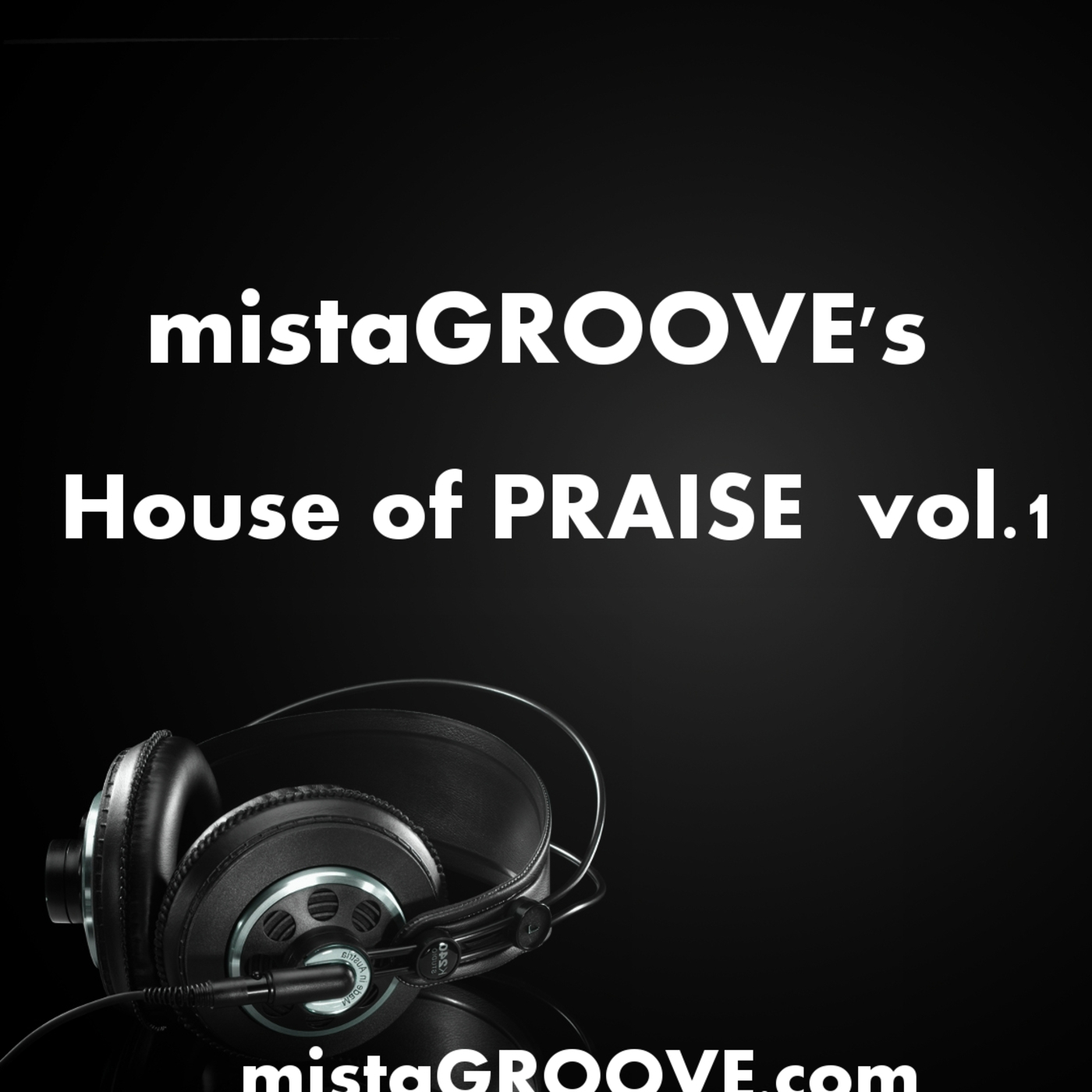 mistaGROOVE's House of PRAISE vol.1
