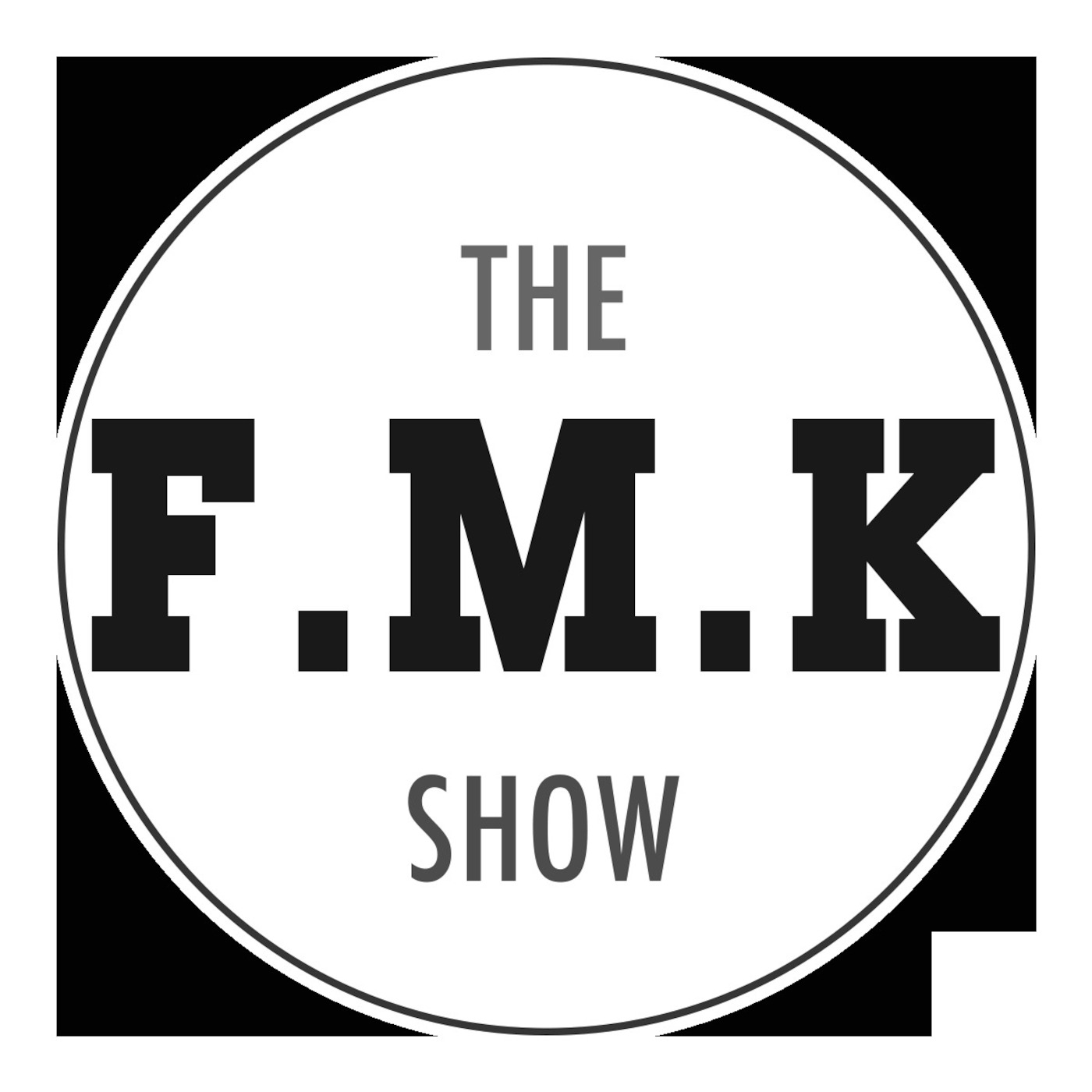The F.M.K Show