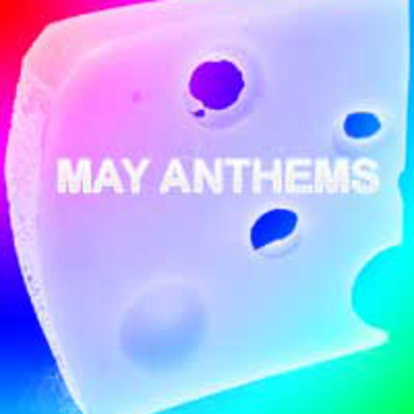 May Anthems - Cheese and Wine