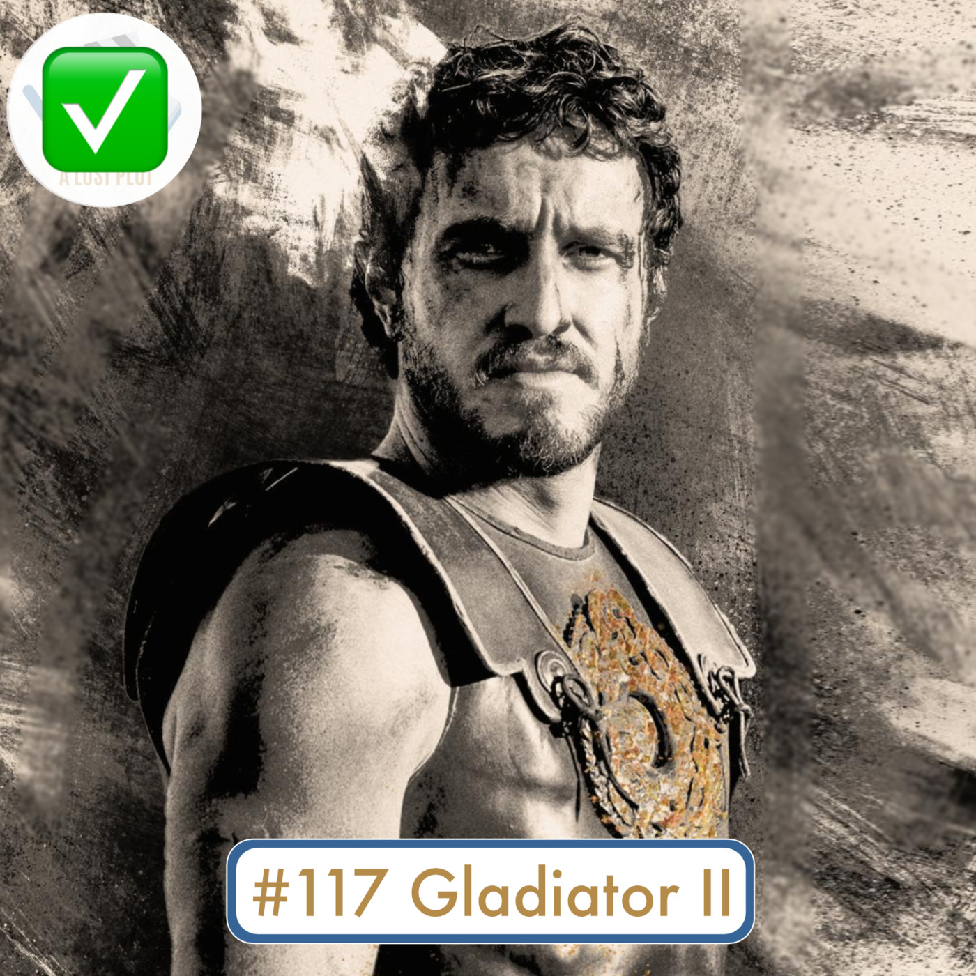 Episode 117: Gladiator 2: A Disgrace to Russell Crowe’s Name