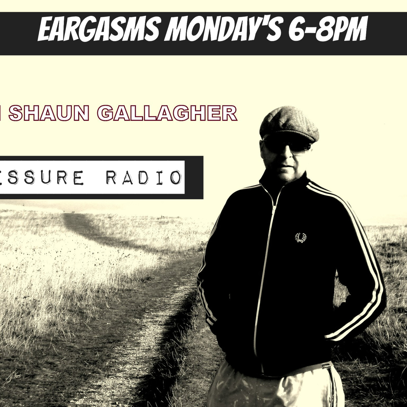 SHAUN GALLAGHER\'s Eargasm\'s Show Pressure Radio