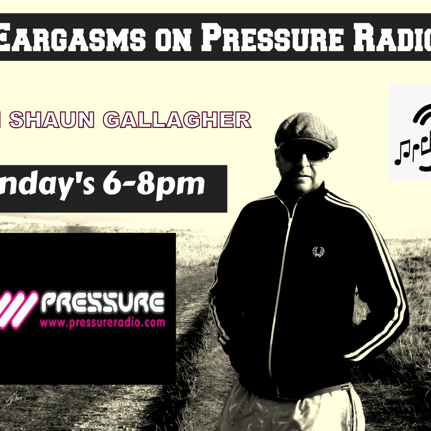 SHAUN GALLAGHER\'s Eargasm\'s Show Pressure Radio