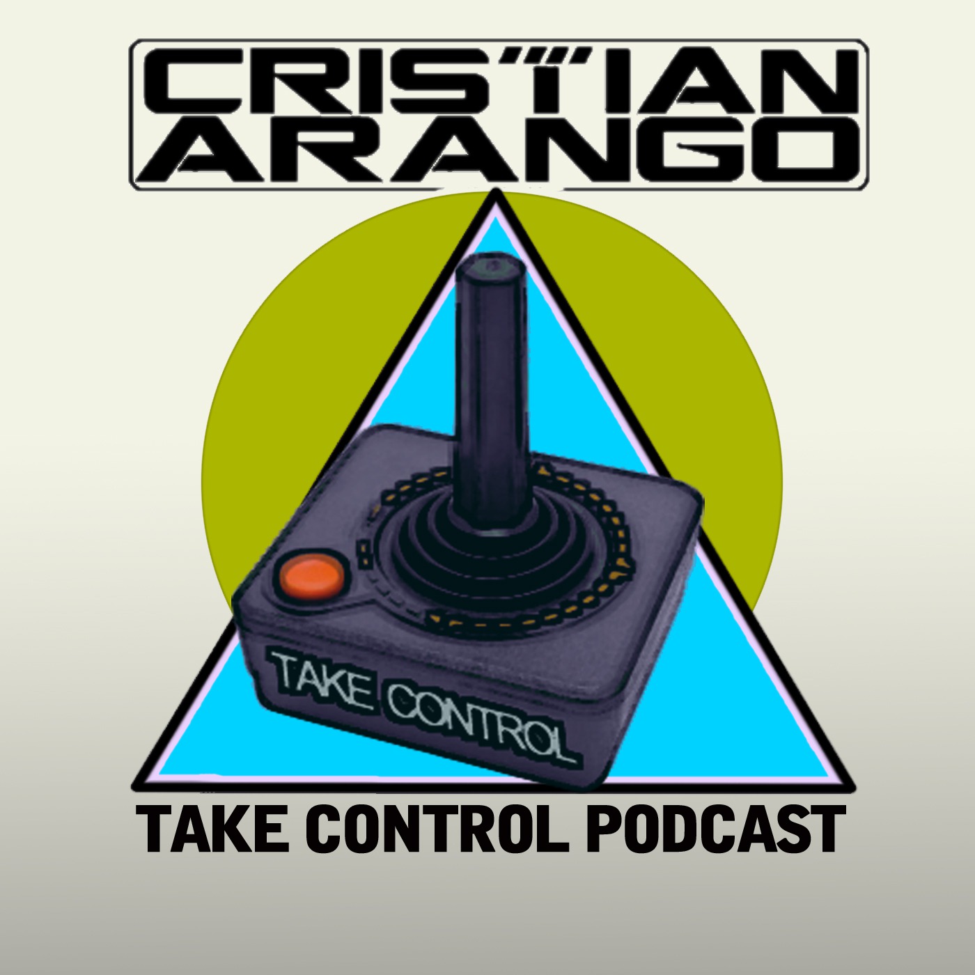 Take Control with Cristian Arango Podcast