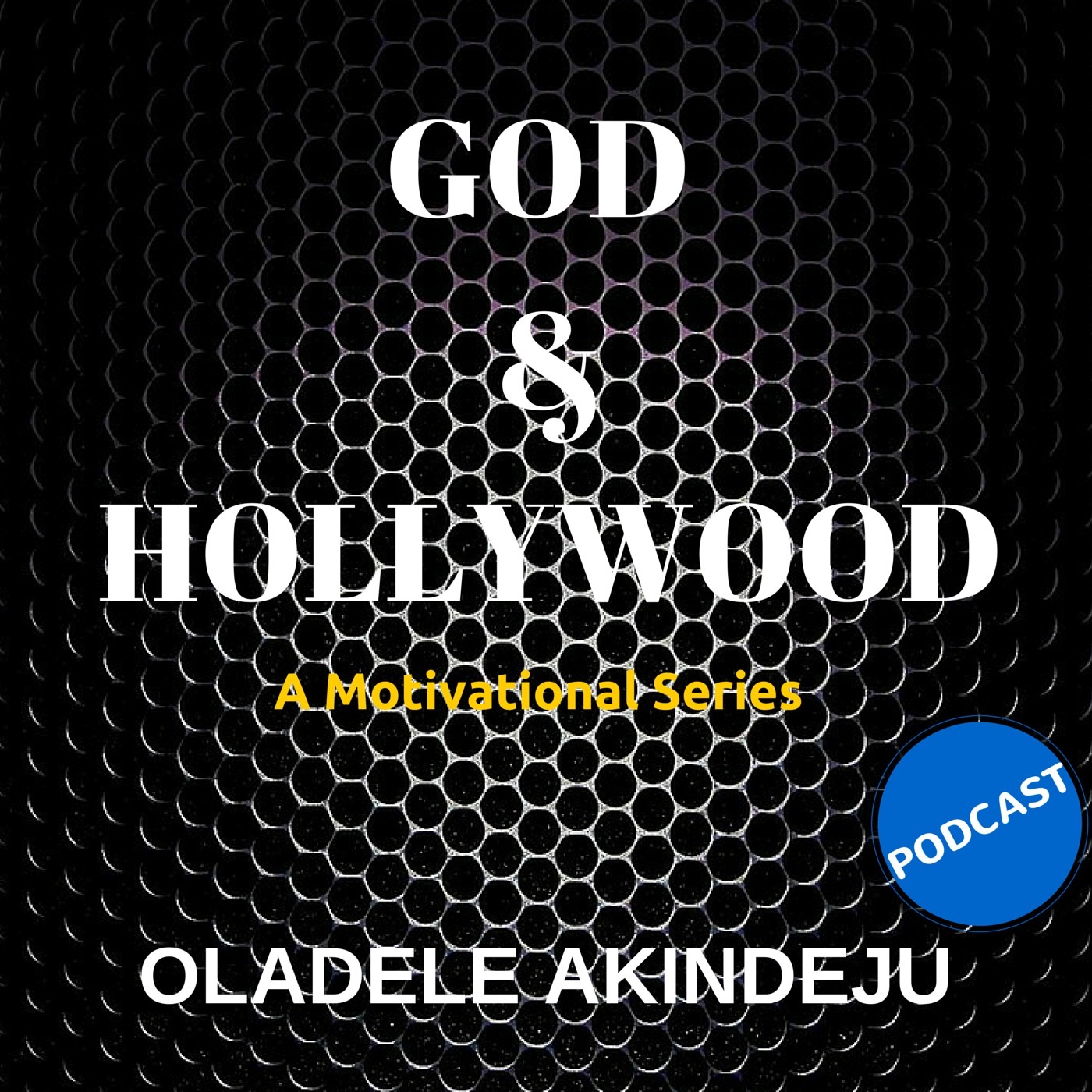God & Hollywood: A Motivational Series Podcast