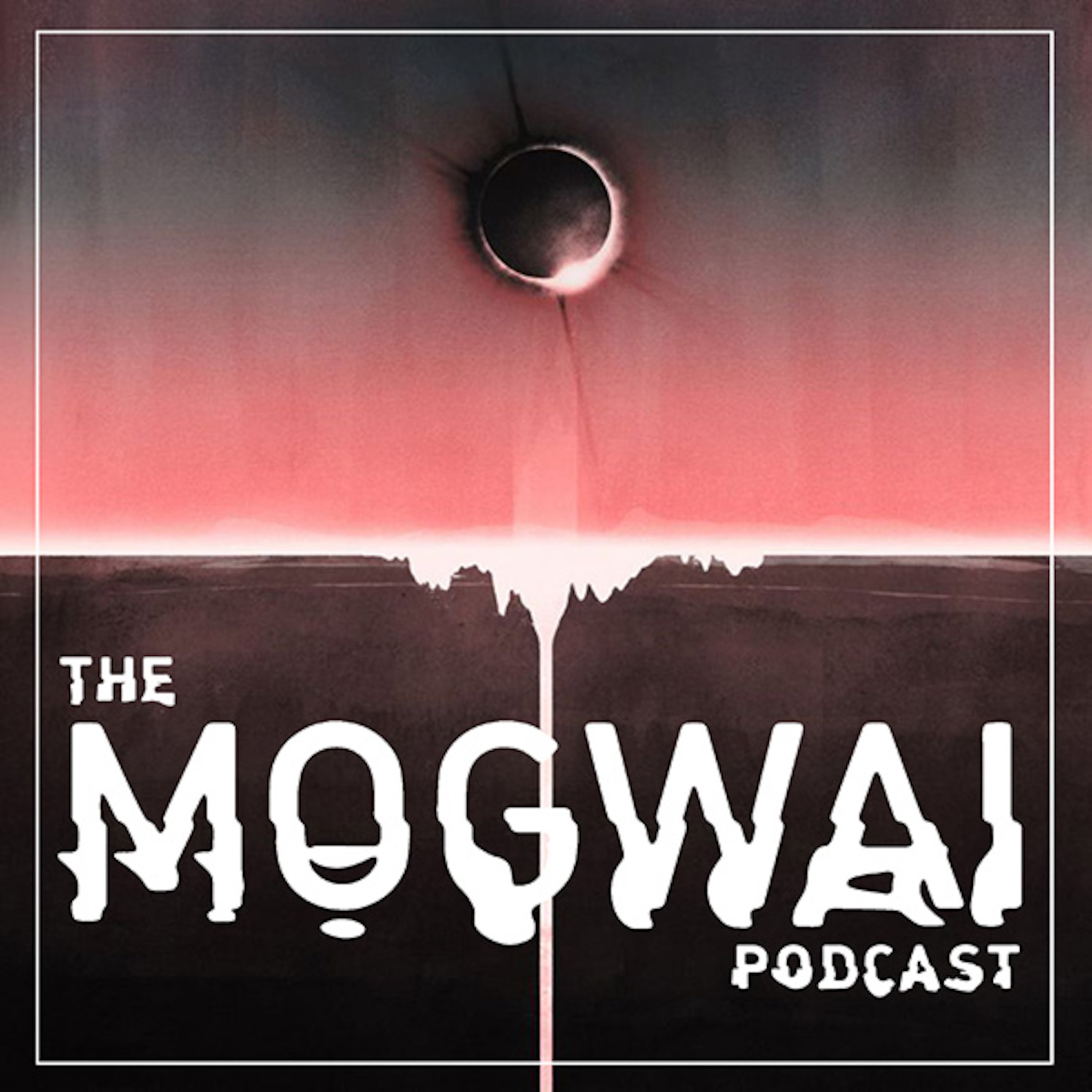 The Mogwai Podcast - Episode Seven