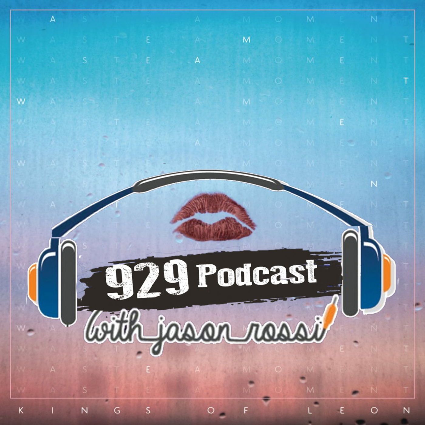 929 Podcast - Episode 55: Kings of Leon "Waste A Moment" episode artwork