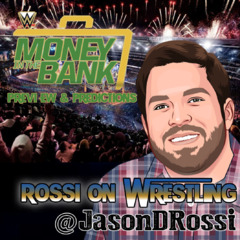 Rossi On Wrestling #31: Money In The Bank Predictions And Preview; Who ...