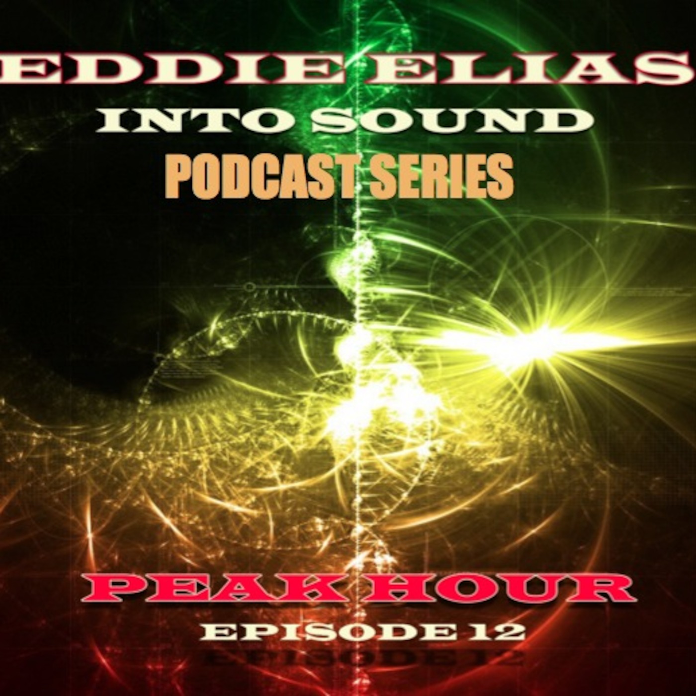 EDDIE ELIAS "INTO SOUND" PODCAST SERIES- EPISODE 12 PEAK-HOUR