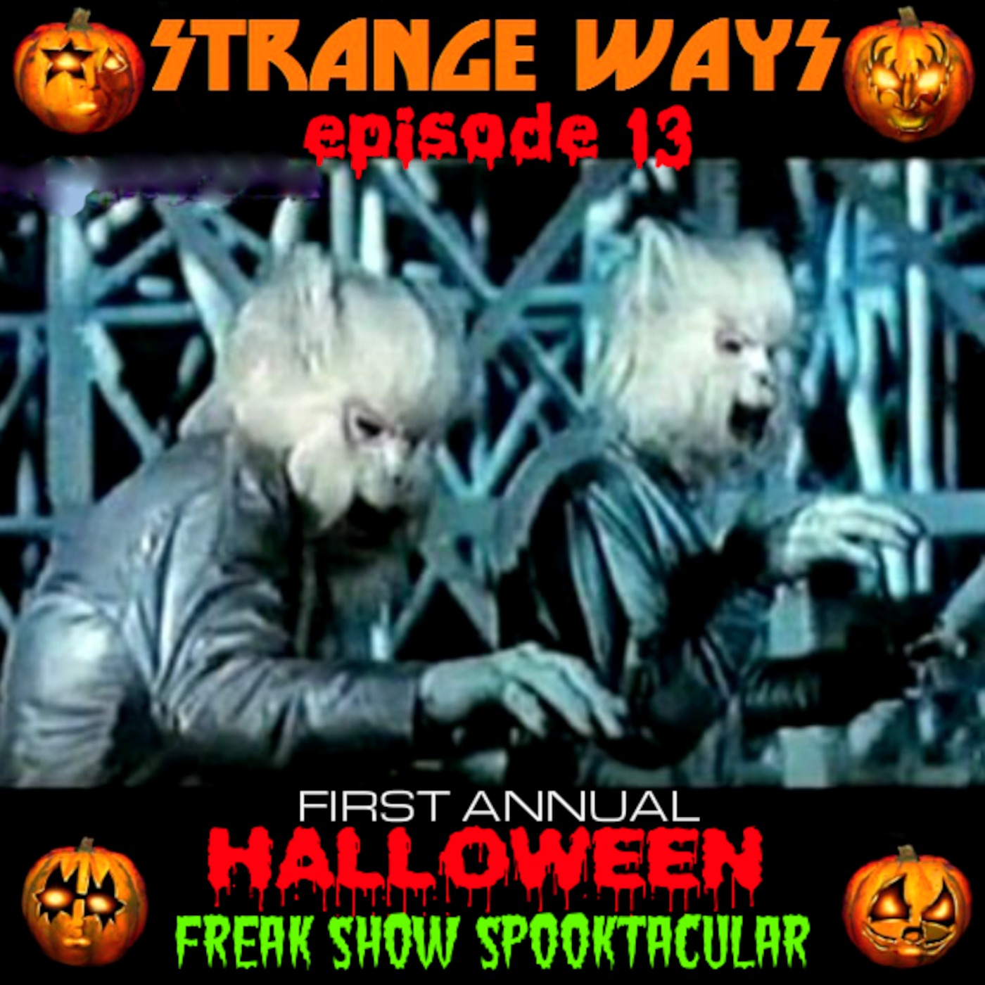 STRANGE WAYS Podcast - Ep13 - Halloween Freakshow Spooktacular