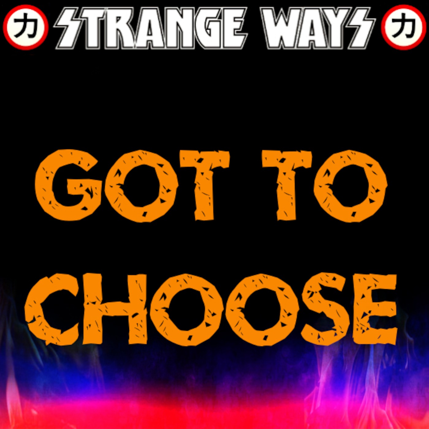 STRANGE WAYS Podcast - Got To Choose