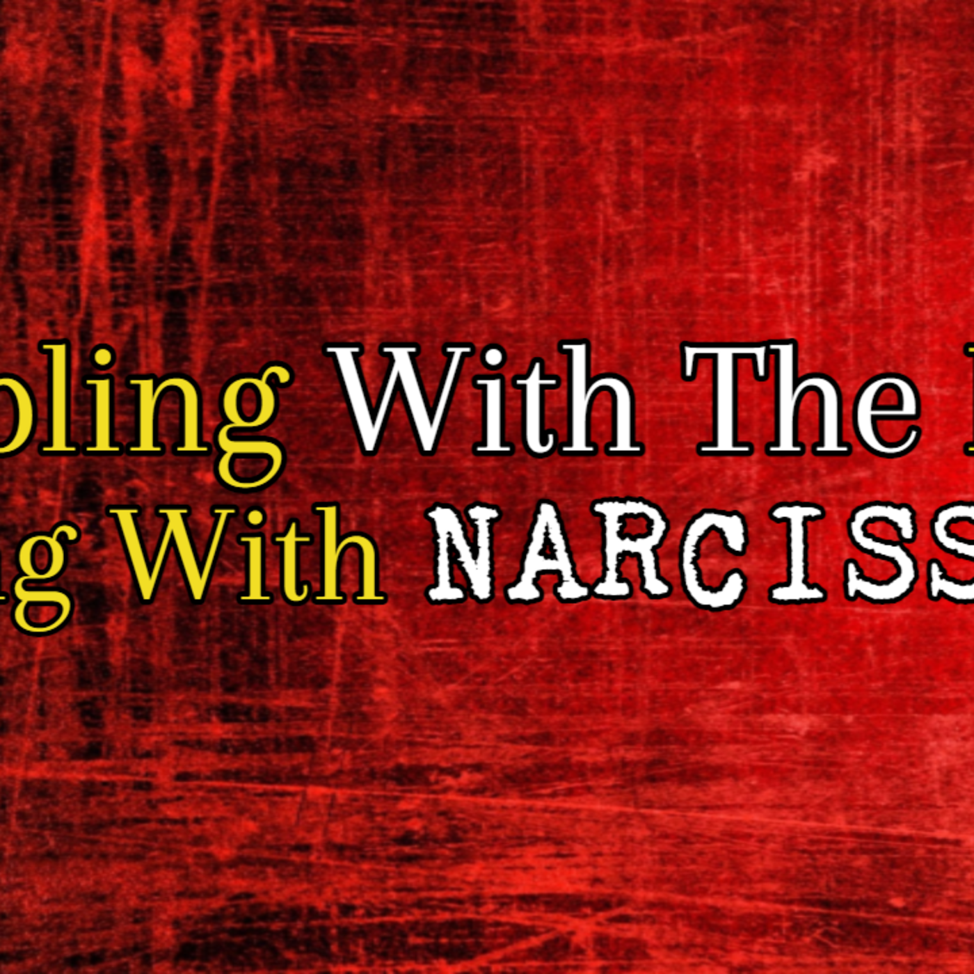 Episode 200: Gambling With The Devil: Dealing With Narcissists