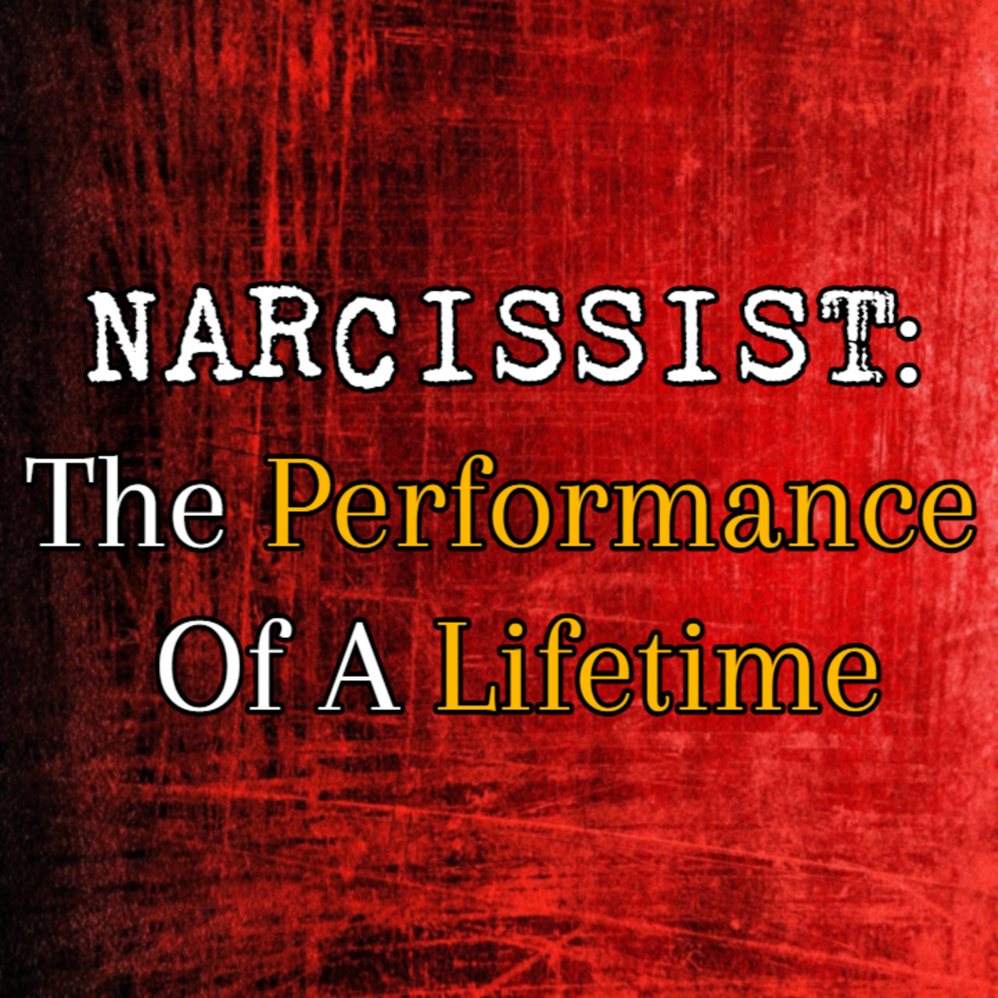 Episode 219: Narcissist: The Performance Of A Lifetime