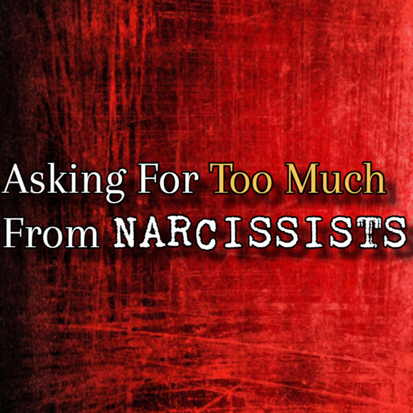 Episode 279: Asking For Too Much From Narcissists