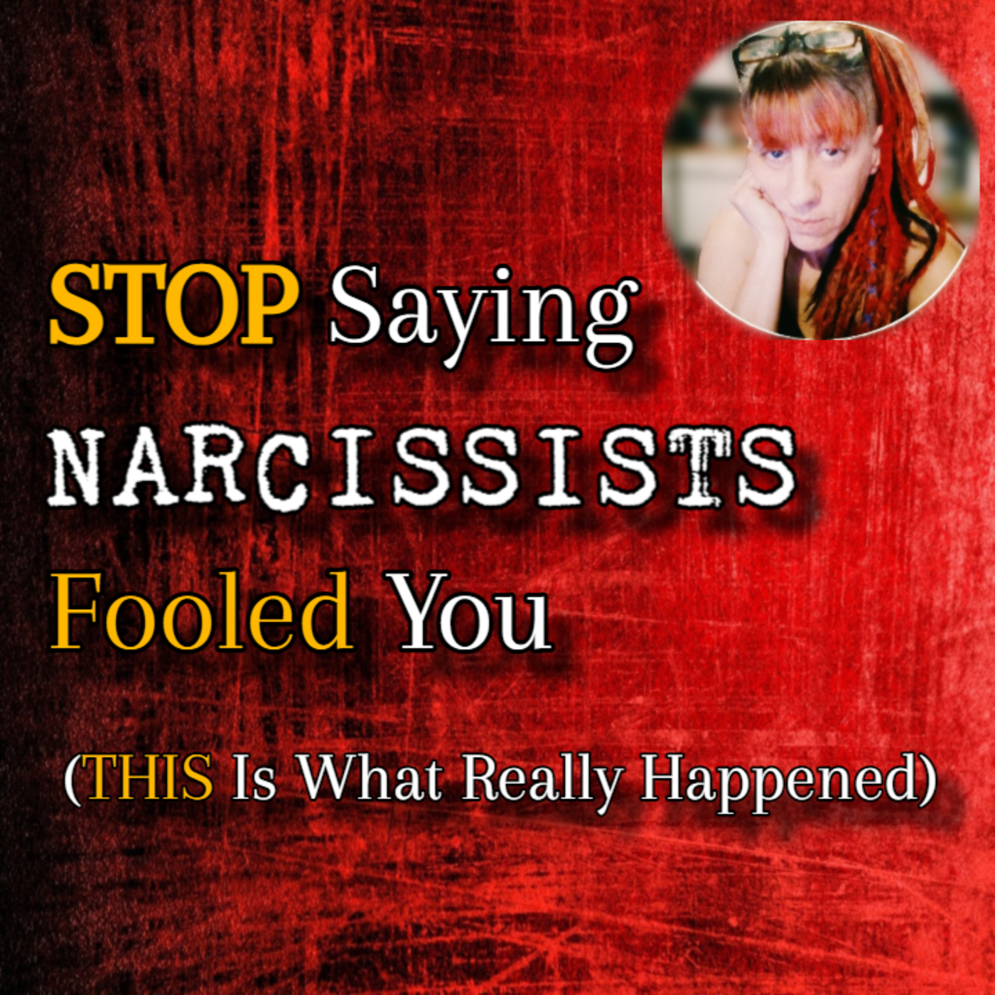 Episode 291: STOP Saying Narcissists Fooled You (THIS Is What Really Happened)