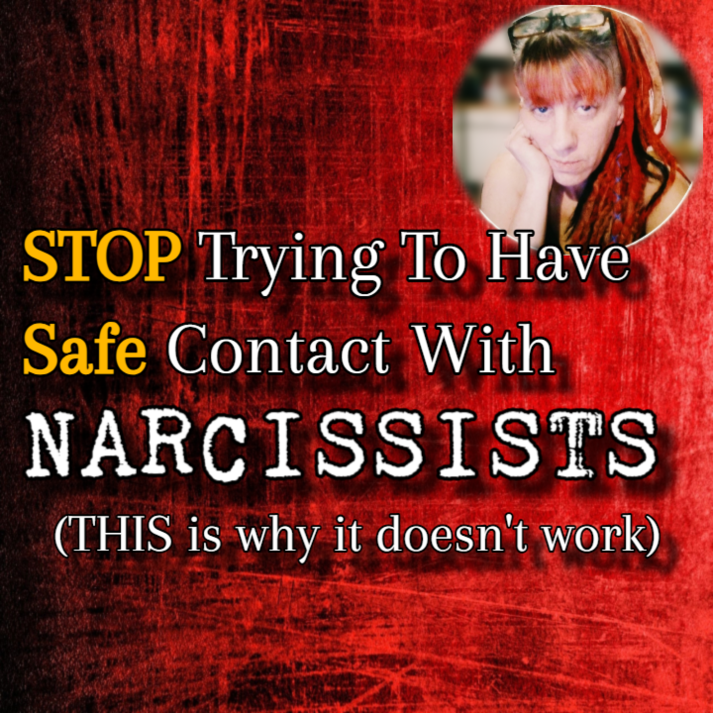 Episode 292: Stop Trying To Have Safe Contact With Narcissists