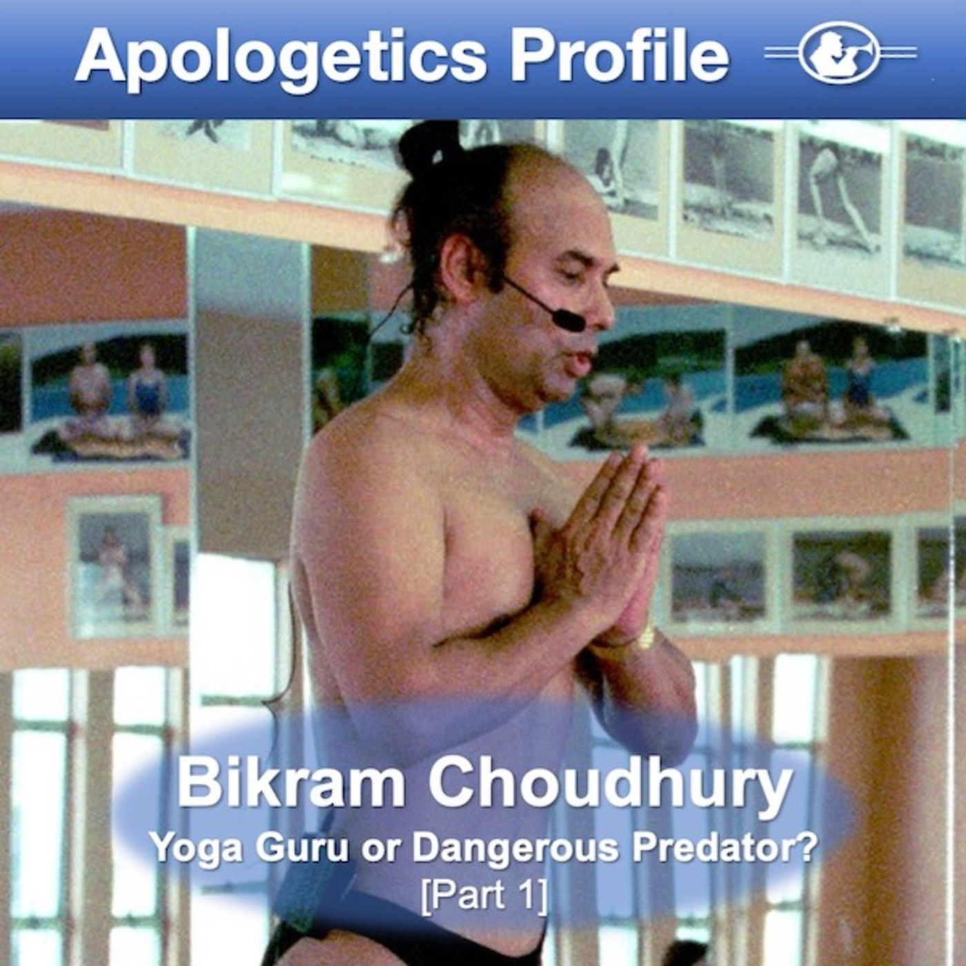 49 Bikram Choudhury: Yoga Guru or Dangerous Predator? (Part 1)