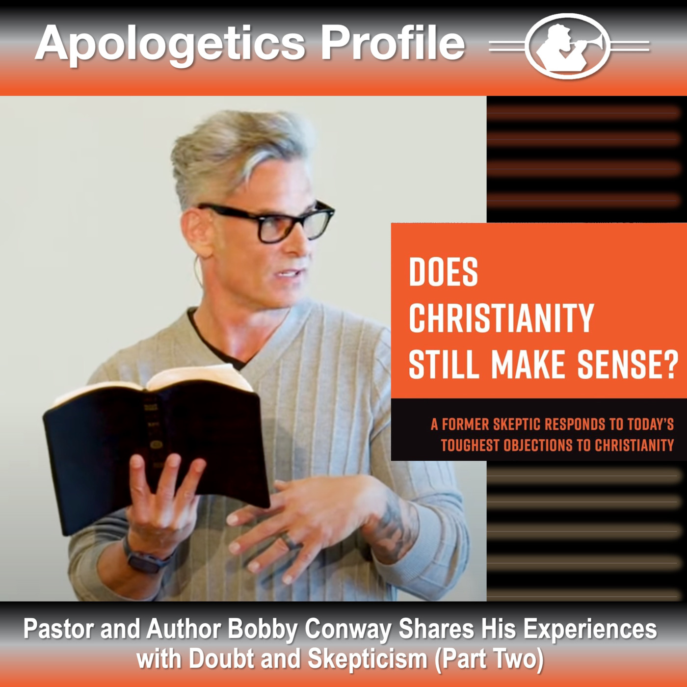 Episode 249: Answering Christianity's Toughest Objections [Part 2] with Bobby Conway