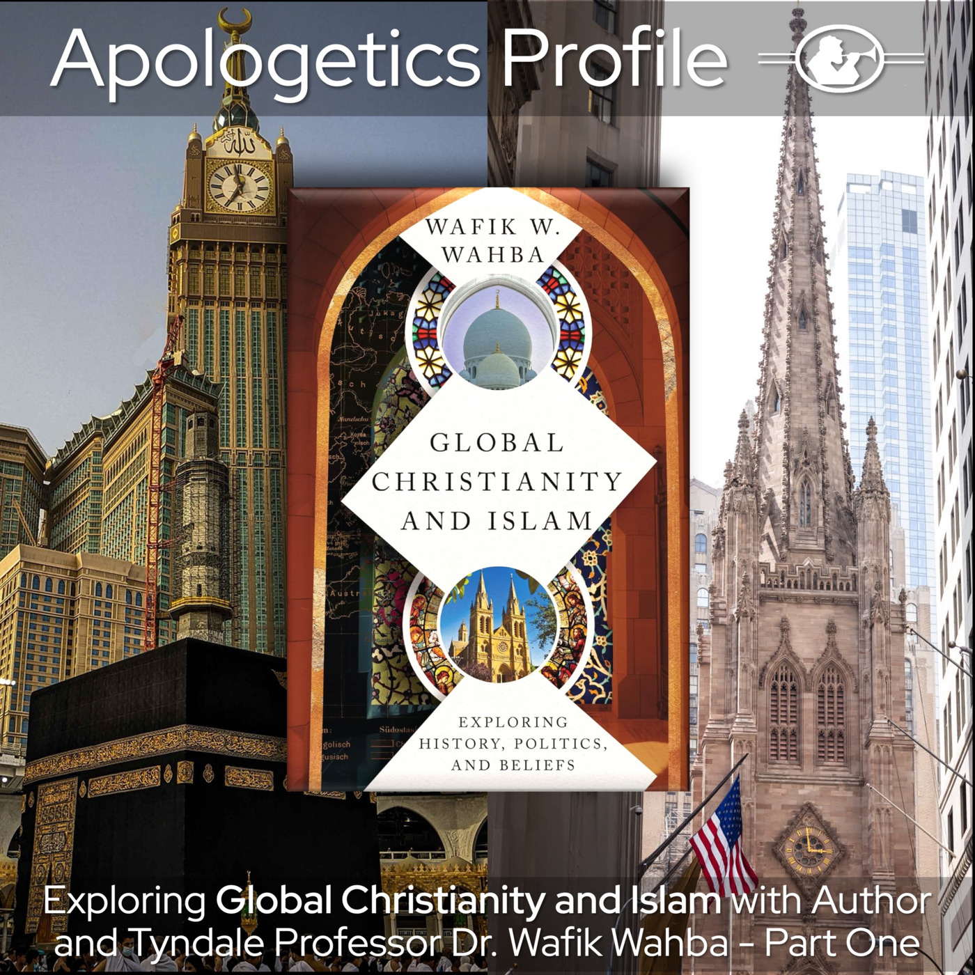 Global Christianity and Islam with Dr. Wafik Wahba - Part One