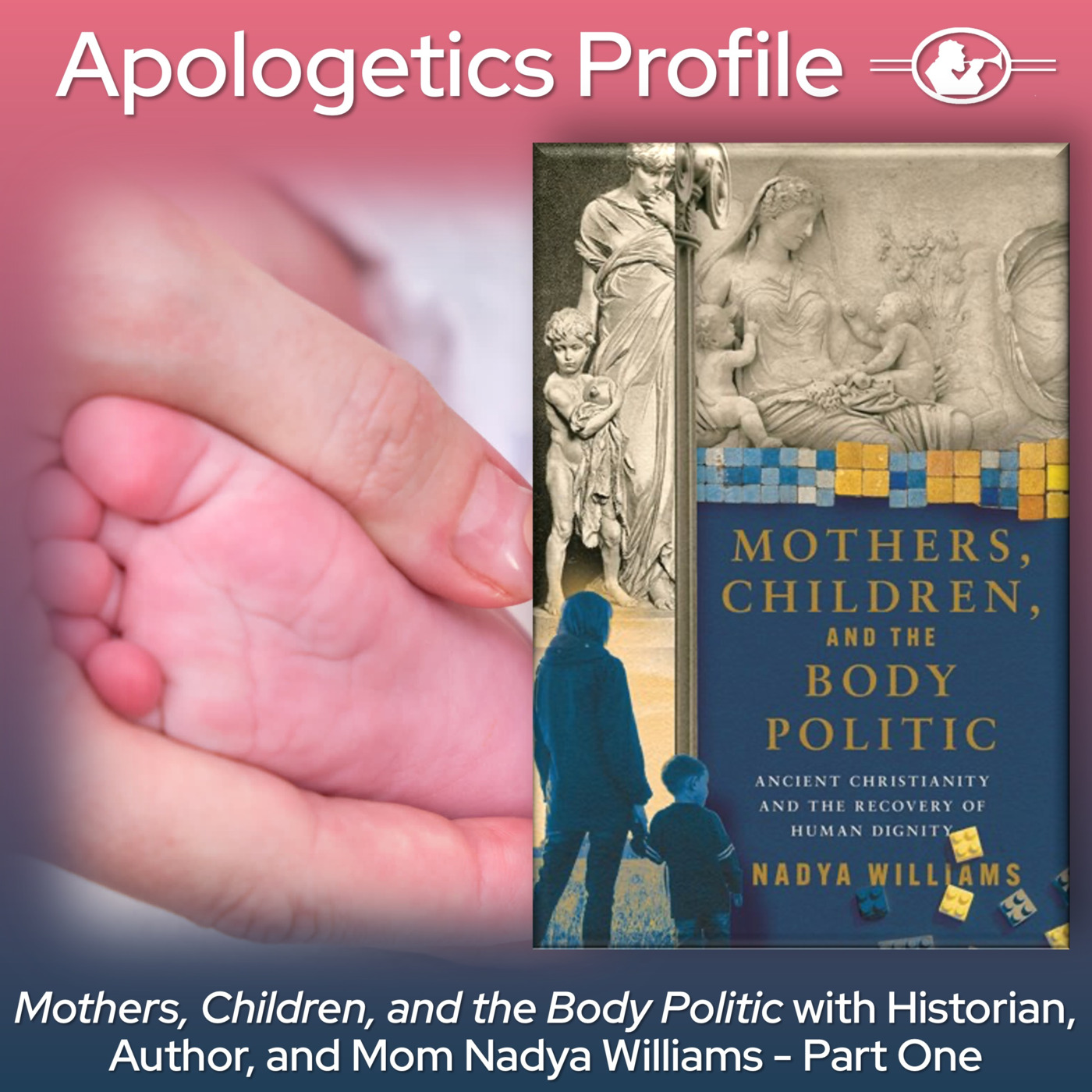 Mothers, Children, and the Body Politic with Historian, Author, and Mom Nadya Williams - Part One