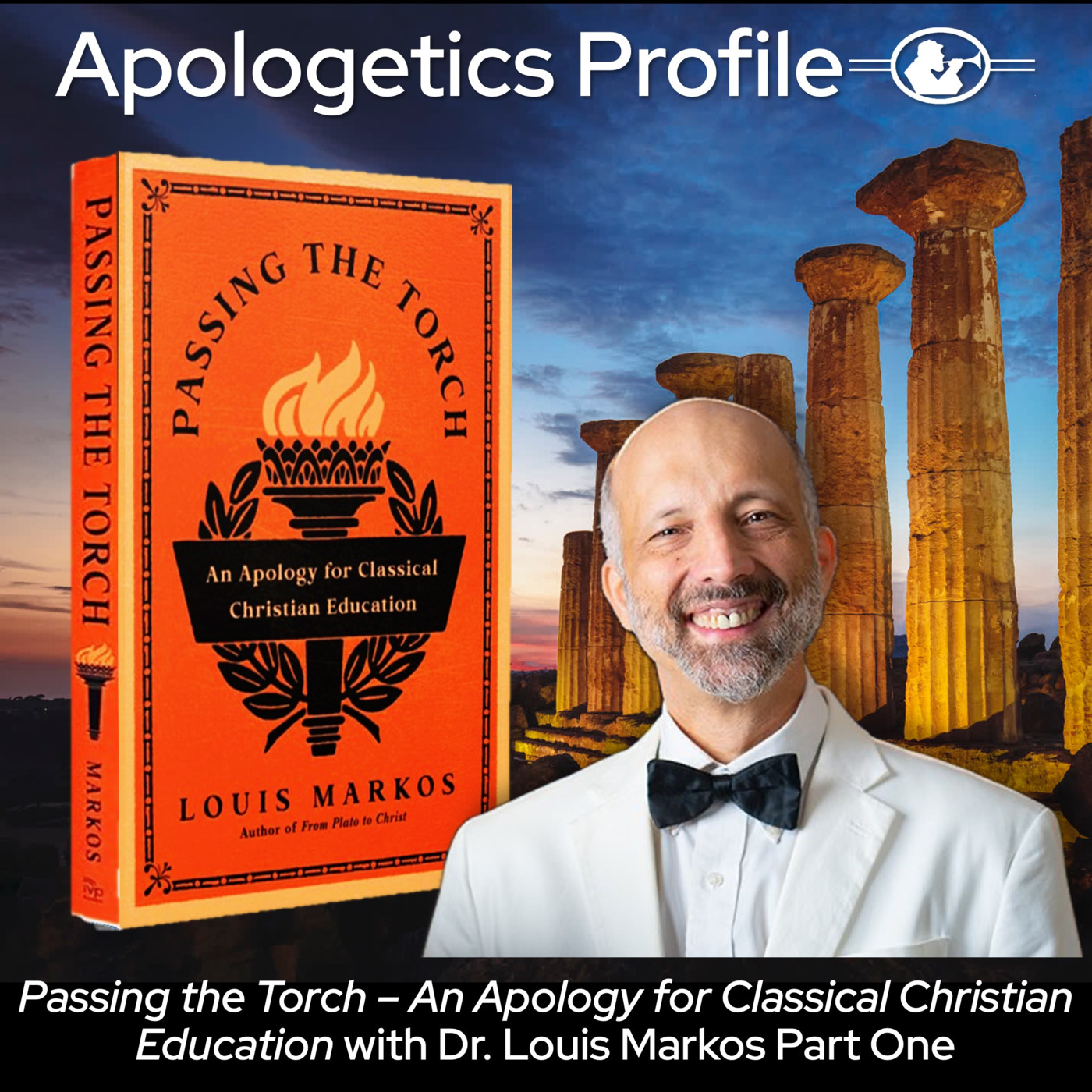 Passing the Torch - An Apology for Classical Christian Education - with Dr. Louis Markos Part One