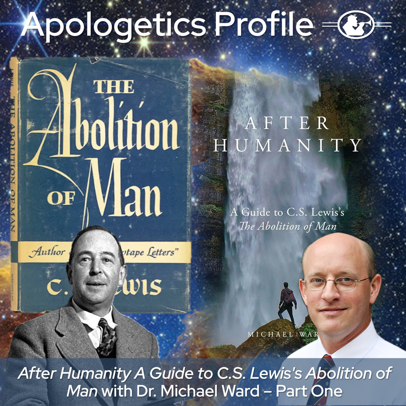 Episode 316: After Humanity - A Guide to C.S. Lewis's The Abolition of Man with Dr. Michael Ward - Part One Episode 316: After Humanity - A Guide to C.S. Lewis's The Abolition of Man with Dr. Michael Ward - Part One