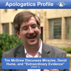 Dr. Tim McGrew on Miracles, David and "Extraordinary (Part 1)