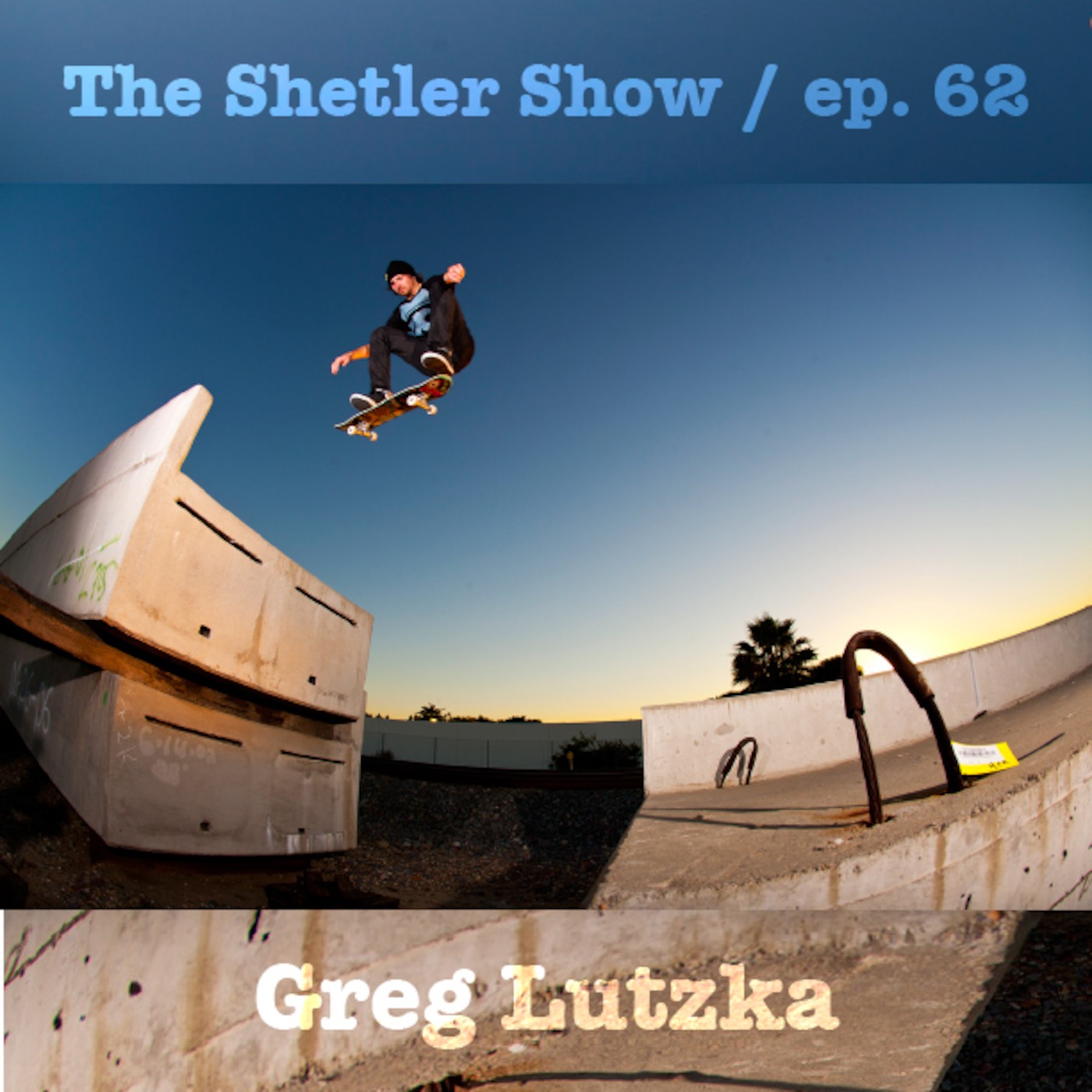 Episode 62: Greg Lutzka - ALL I NEED SKATE PODCAST