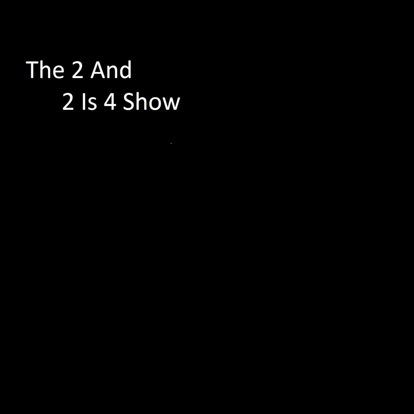 2and2is4 Show 10-21-14