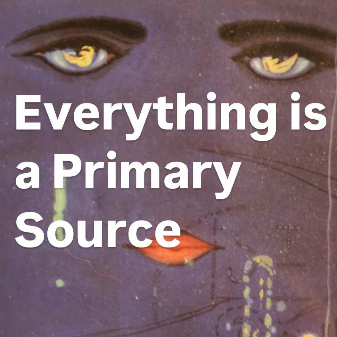 Everything is a Primary Source