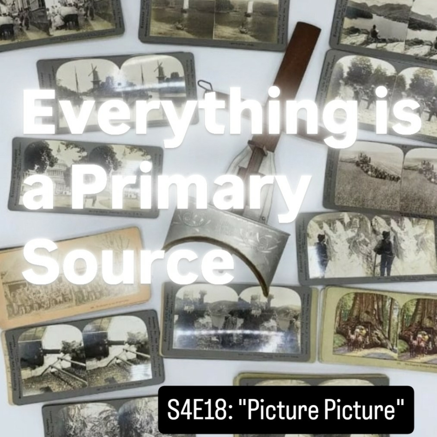Episode 18: Stereographs (Late 19th Century)