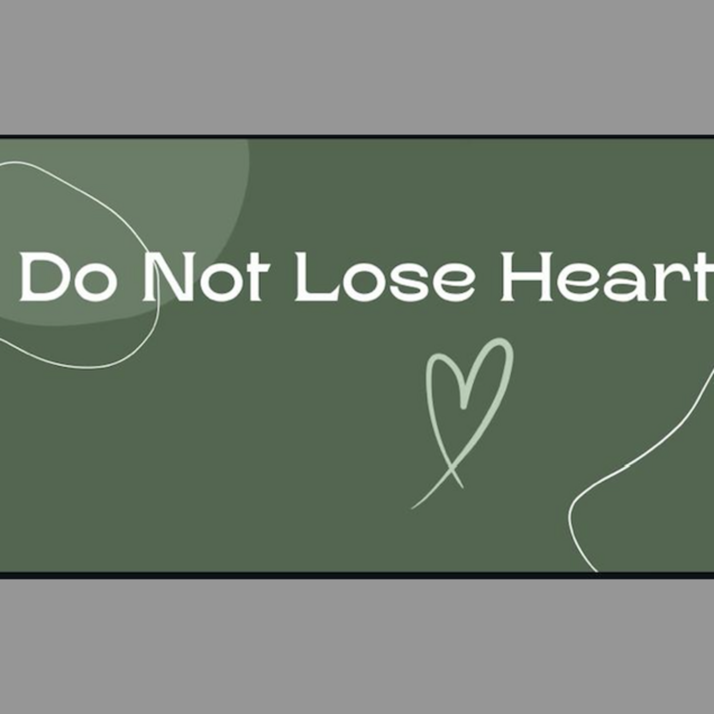 Episode 167: Don't Lose Heart