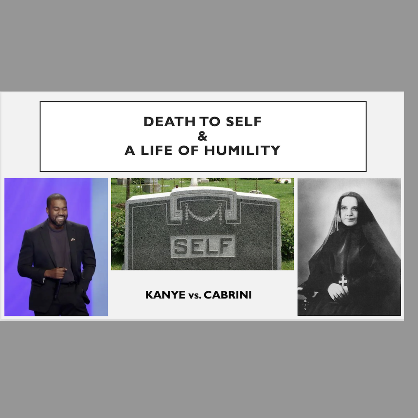 Episode 169: Death to Self and a Life of Humility - Kanye vs. Cabrini