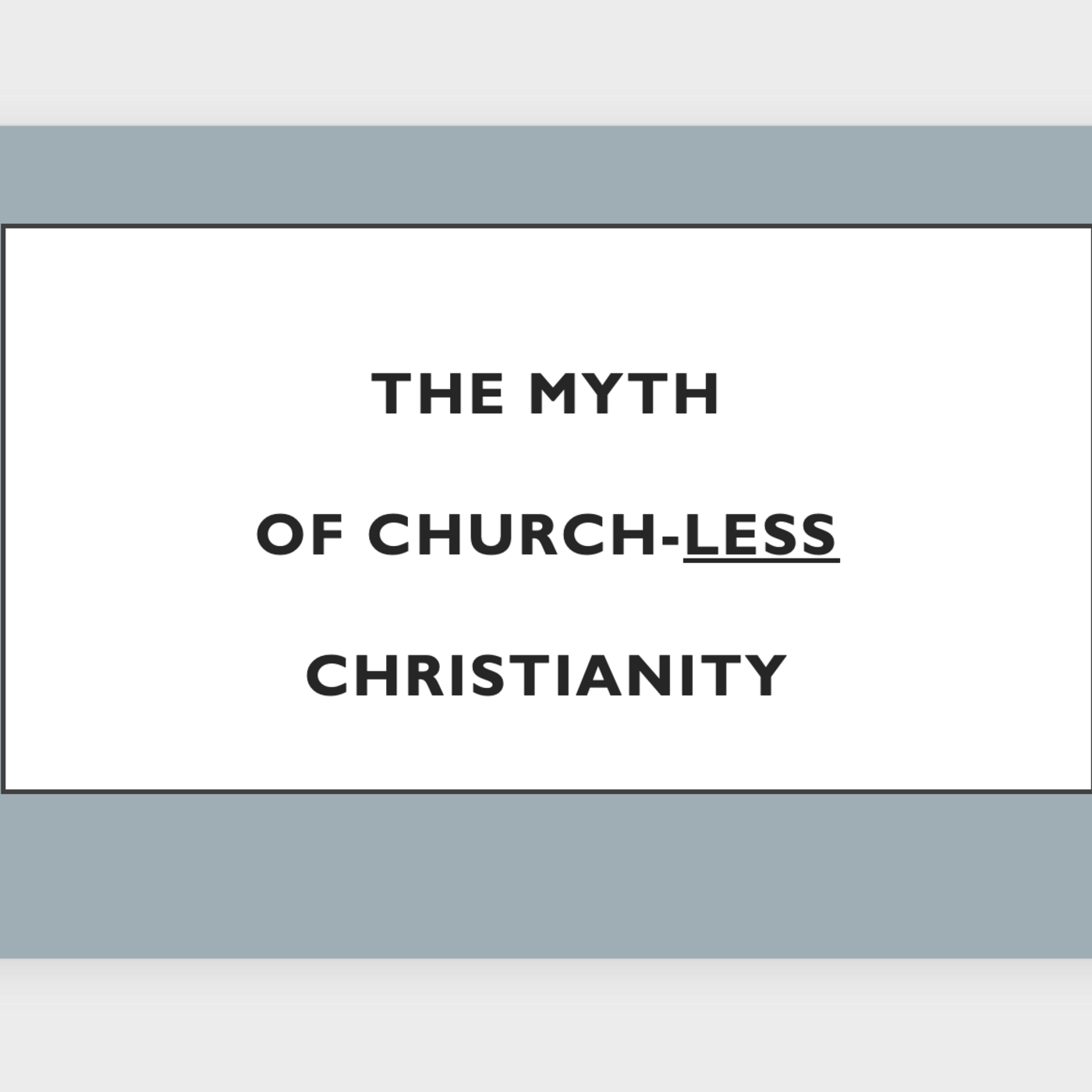 Episode 192: The MYTH of Church-LESS Christianity