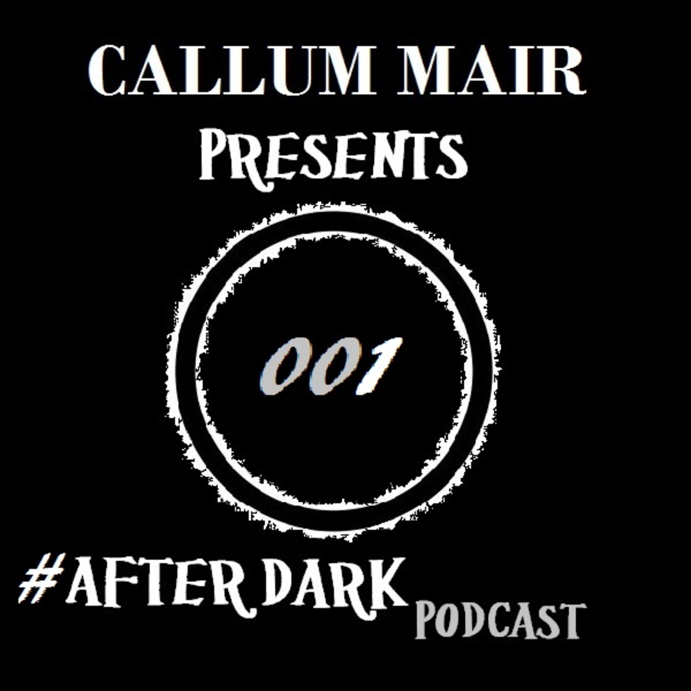 Callum Mair Present's #AfterDark - Episode 001